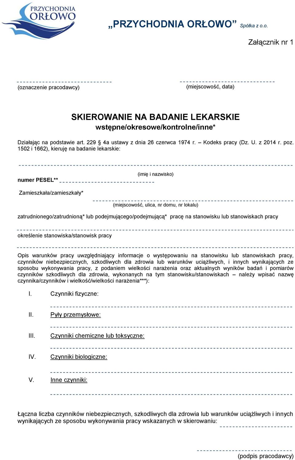 1502 i 1662), kieruję na badanie lekarskie: numer PESEL** (imię i nazwisko) Zamieszkała/zamieszkały* (miejscowość, ulica, nr domu, nr lokalu) zatrudnionego/zatrudnioną* lub podejmującego/podejmującą*
