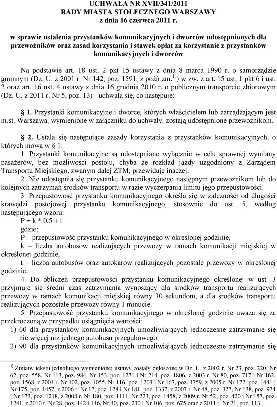 18 ust. 2 pkt 15 ustawy z dnia 8 marca 1990 r. o samorządzie gminnym (Dz. U. z 2001 r. Nr 142, poz. 1591, z późń zm. 1) ) w zw. z art. 15 ust. 1 pkt 6 i ust. 2 oraz art. 16 ust.