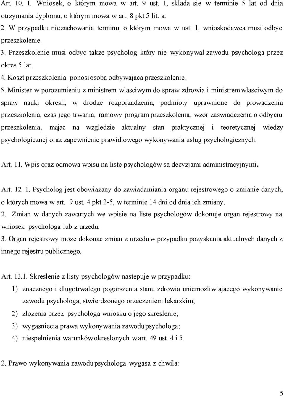 4. Koszt przeszkolenia ponosi osoba odbywajaca przeszkolenie. 5.
