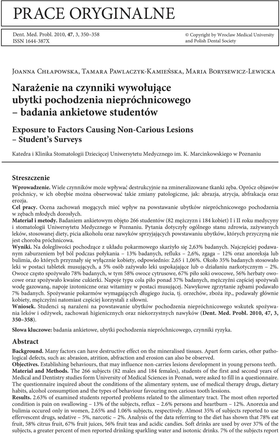 wywołujące ubytki pochodzenia niepróchnicowego badania ankietowe studentów Exposure to Factors Causing Non-Carious Lesions Student s Surveys Katedra i Klinika Stomatologii Dziecięcej Uniwersytetu