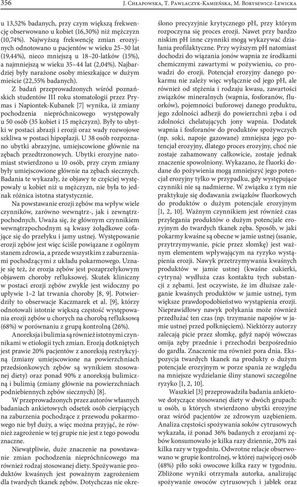 Najbardziej były narażone osoby mieszkające w dużym mieście (22,55% badanych).