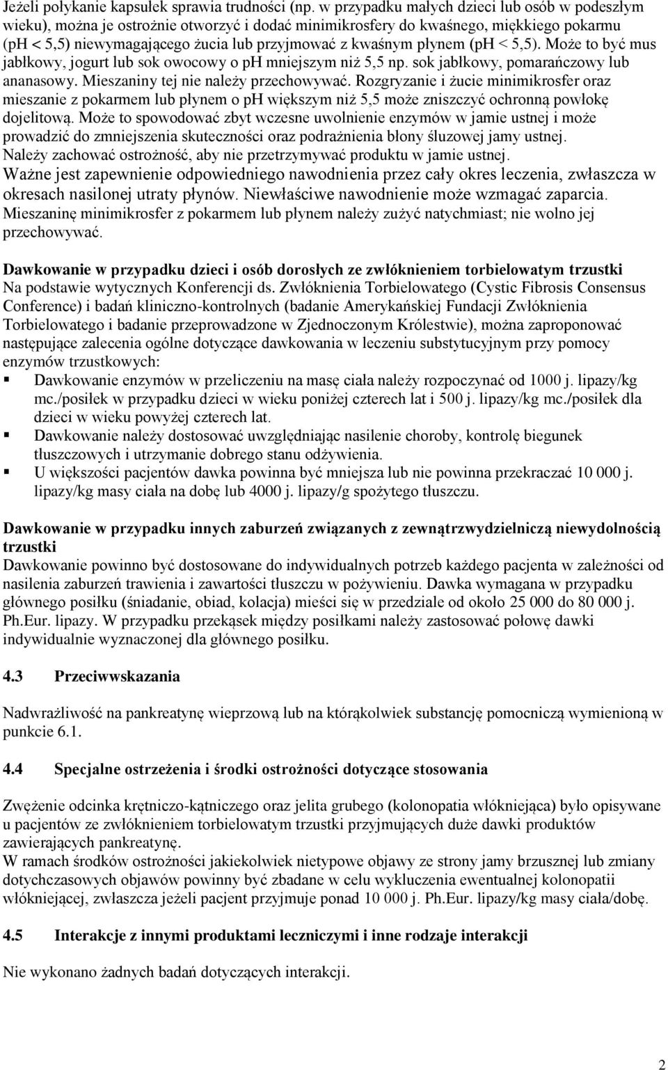 płynem (ph < 5,5). Może to być mus jabłkowy, jogurt lub sok owocowy o ph mniejszym niż 5,5 np. sok jabłkowy, pomarańczowy lub ananasowy. Mieszaniny tej nie należy przechowywać.