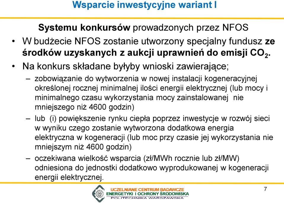 wykorzystania mocy zainstalowanej nie mniejszego niż 4600 godzin) lub (i) powiększenie rynku ciepła poprzez inwestycje w rozwój sieci w wyniku czego zostanie wytworzona dodatkowa energia elektryczna