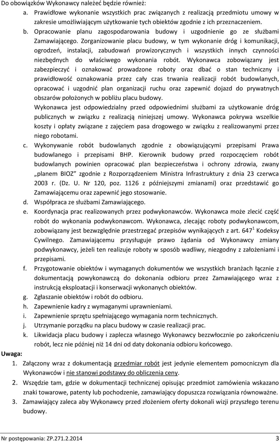 Opracowanie planu zagospodarowania budowy i uzgodnienie go ze służbami Zamawiającego.