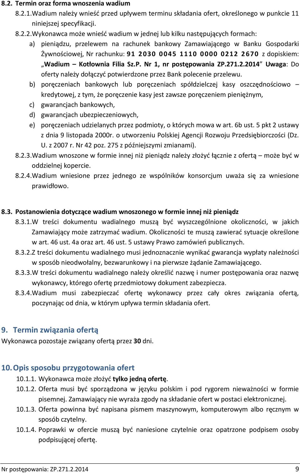 Kotłownia Filia Sz.P. Nr 1, nr postępowania ZP.271.2.2014 Uwaga: Do oferty należy dołączyć potwierdzone przez Bank polecenie przelewu.