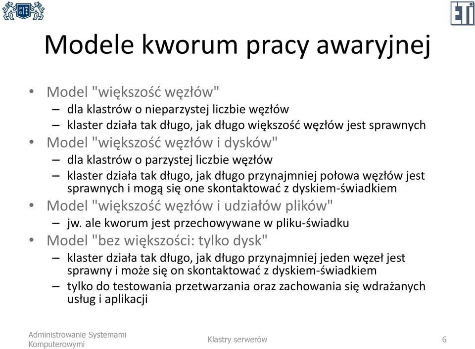 dyskiem-świadkiem Model "większość węzłów i udziałów plików" jw.