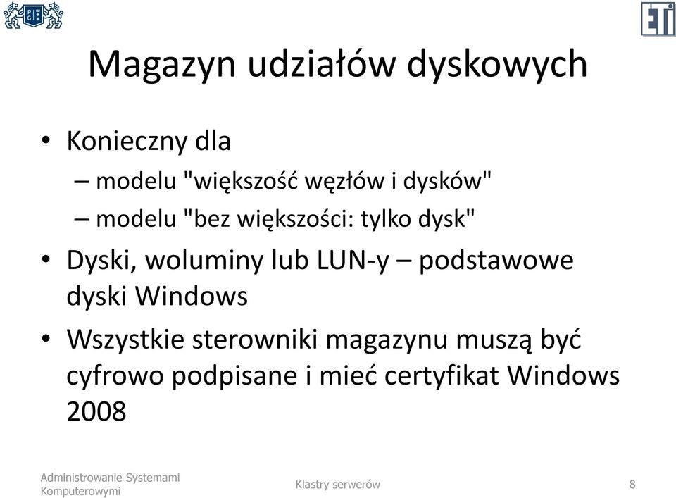 LUN-y podstawowe dyski Windows Wszystkie sterowniki magazynu muszą