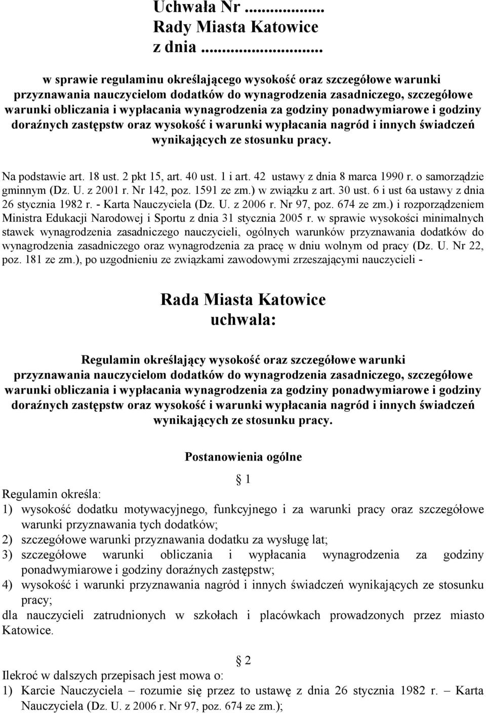 godziny ponadwymiarowe i godziny doraźnych zastępstw oraz wysokość i warunki wypłacania nagród i innych świadczeń wynikających ze stosunku pracy. Na podstawie art. 18 ust. 2 pkt 15, art. 40 ust.
