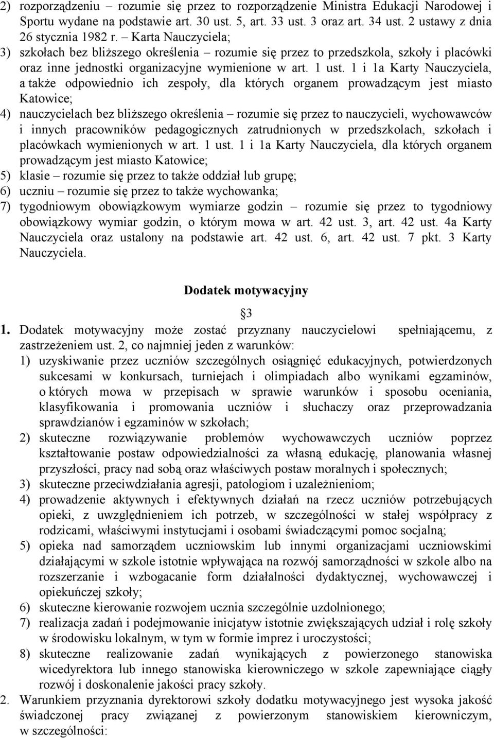 1 i 1a Karty Nauczyciela, a także odpowiednio ich zespoły, dla których organem prowadzącym jest miasto Katowice; 4) nauczycielach bez bliższego określenia rozumie się przez to nauczycieli,