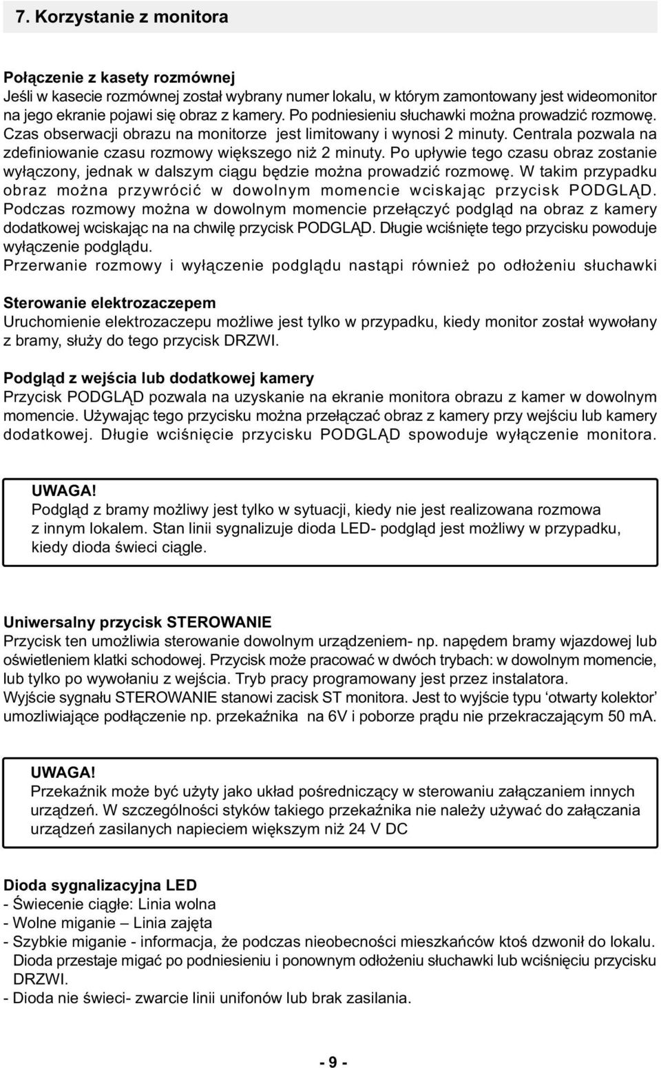 Po up³ywie tego czasu obraz zostanie wy³¹czony, jednak w dalszym ci¹gu bêdzie mo na prowadziæ rozmowê. W takim przypadku obraz mo na przywróciæ w dowolnym momencie wciskaj¹c przycisk.