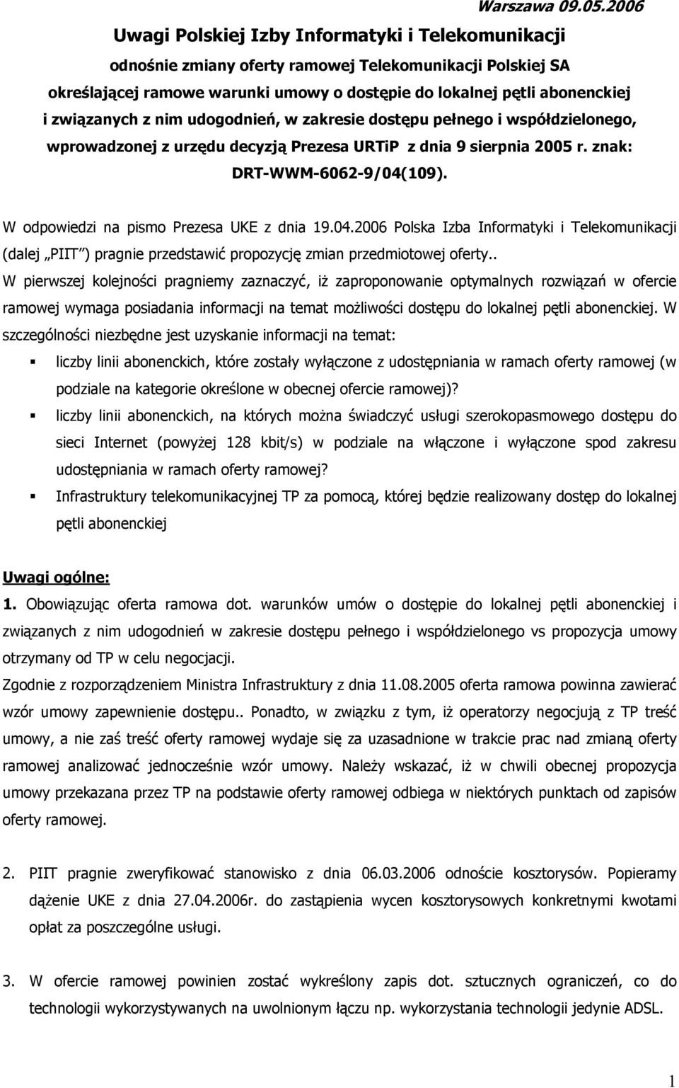 związanych z nim udogodnień, w zakresie dostępu pełnego i współdzielonego, wprowadzonej z urzędu decyzją Prezesa URTiP z dnia 9 sierpnia 2005 r. znak: DRT-WWM-6062-9/04(109).