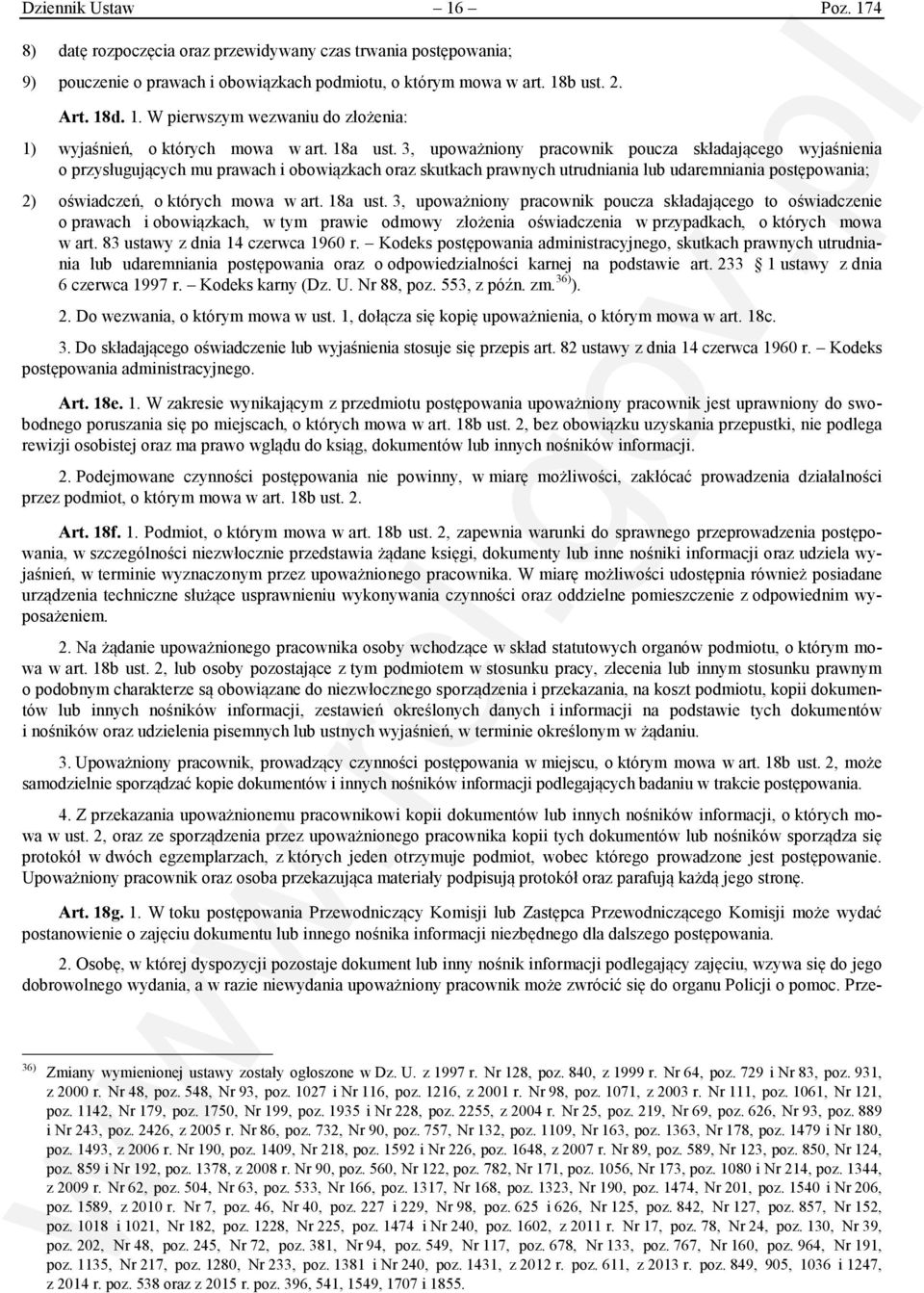 3, upoważniony pracownik poucza składającego wyjaśnienia o przysługujących mu prawach i obowiązkach oraz skutkach prawnych utrudniania lub udaremniania postępowania; 2) oświadczeń, o których mowa w