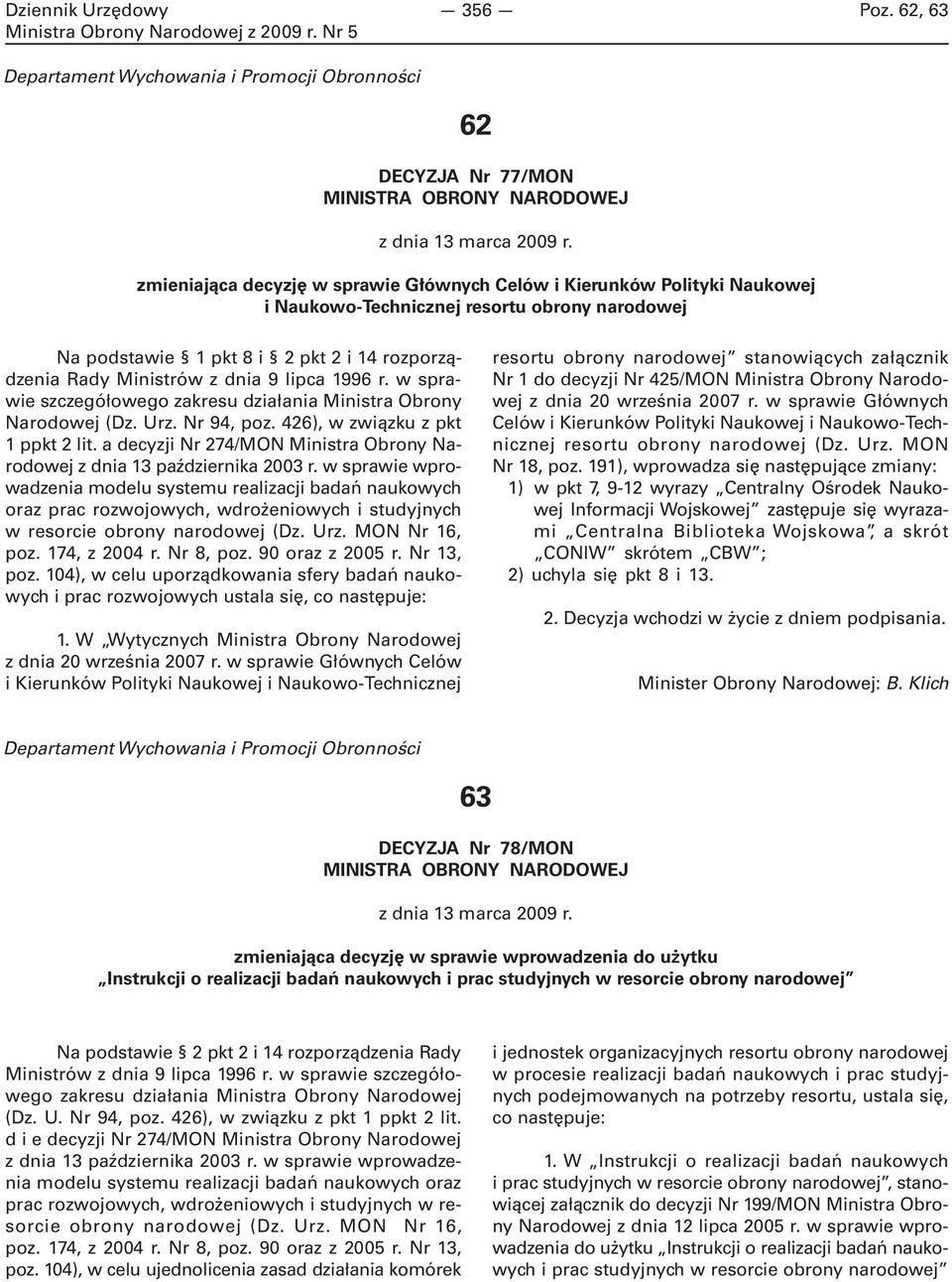 lipca 1996 r. w sprawie szczegółowego zakresu działania Ministra Obrony Narodowej (Dz. Urz. Nr 94, poz. 426), w związku z pkt 1 ppkt 2 lit.