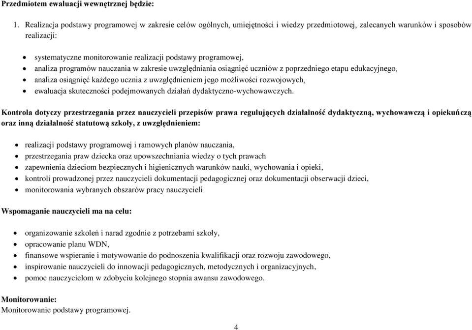 analiza programów nauczania w zakresie uwzględniania osiągnięć uczniów z poprzedniego etapu edukacyjnego, analiza osiągnięć każdego ucznia z uwzględnieniem jego możliwości rozwojowych, ewaluacja