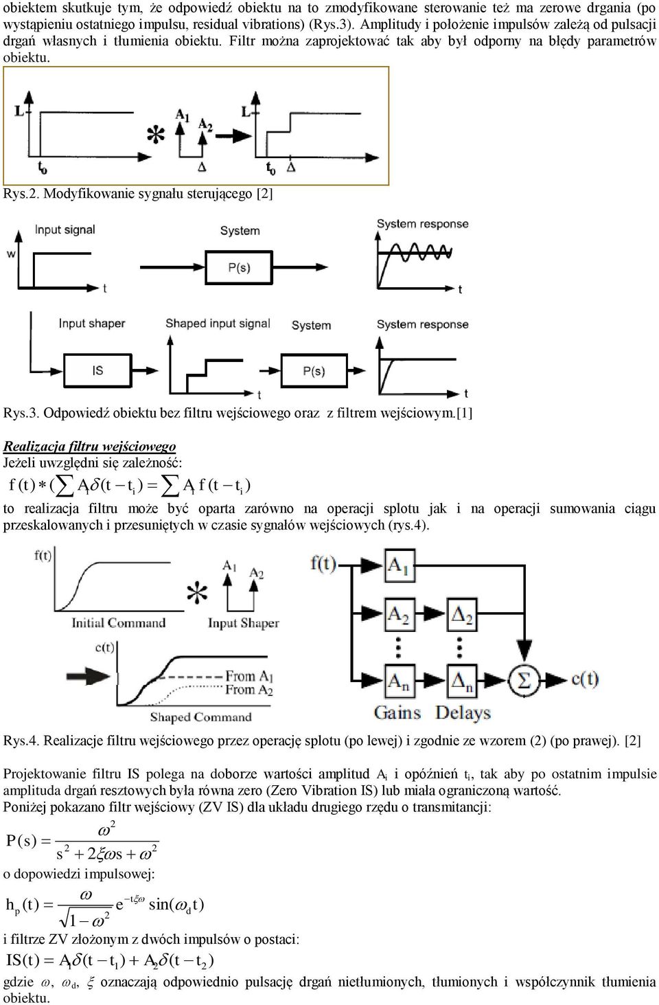 . Modyfikowanie sygnału sterującego [] Rys.3. Odpowiedź obiektu bez filtru wejściowego oraz z filtrem wejściowym.