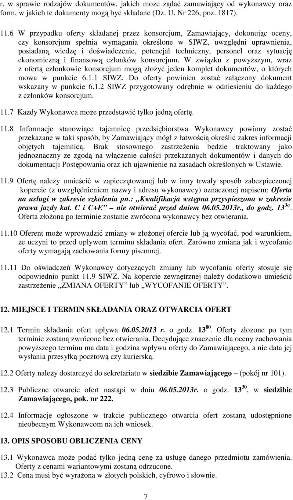 techniczny, personel oraz sytuację ekonomiczną i finansową członków konsorcjum.