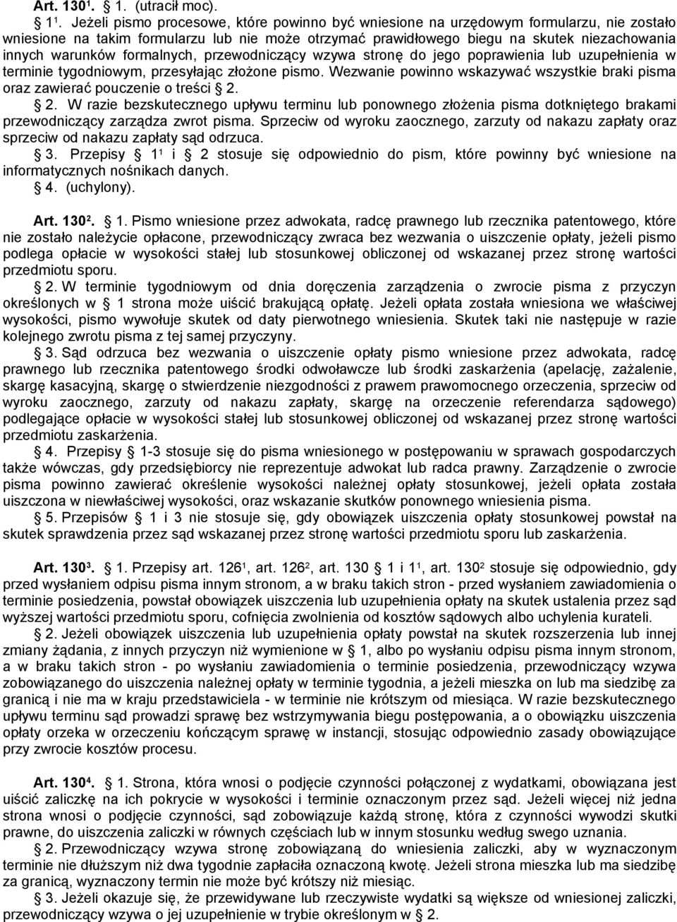 formalnych, przewodniczący wzywa stronę do jego poprawienia lub uzupełnienia w terminie tygodniowym, przesyłając złożone pismo.