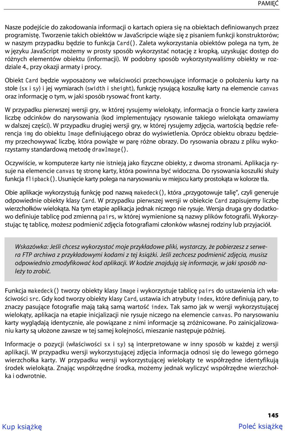 Zaleta wykorzystania obiektów polega na tym, że w języku JavaScript możemy w prosty sposób wykorzystać notację z kropką, uzyskując dostęp do różnych elementów obiektu (informacji).