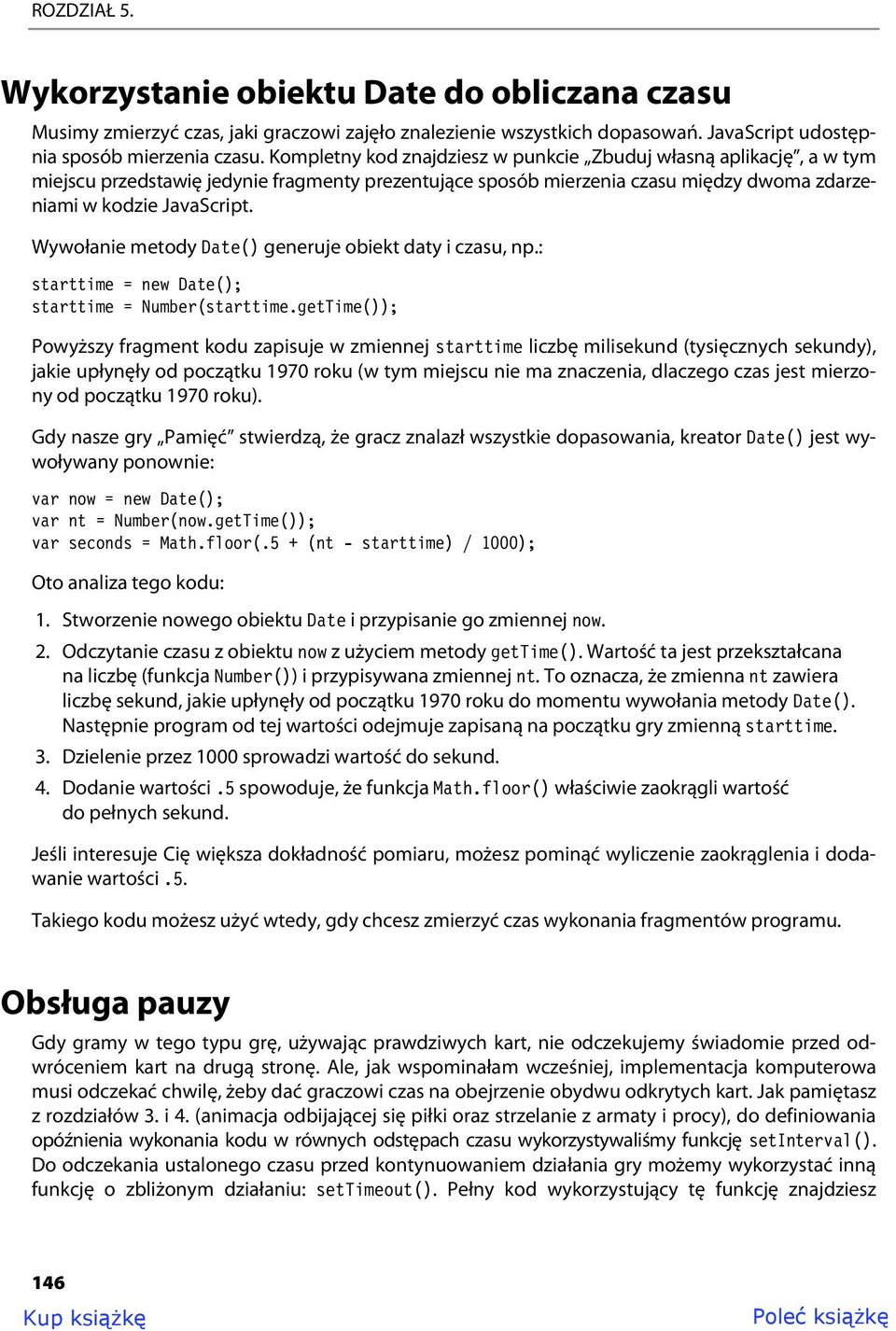 Wywołanie metody Date() generuje obiekt daty i czasu, np.: starttime = new Date(); starttime = Number(starttime.