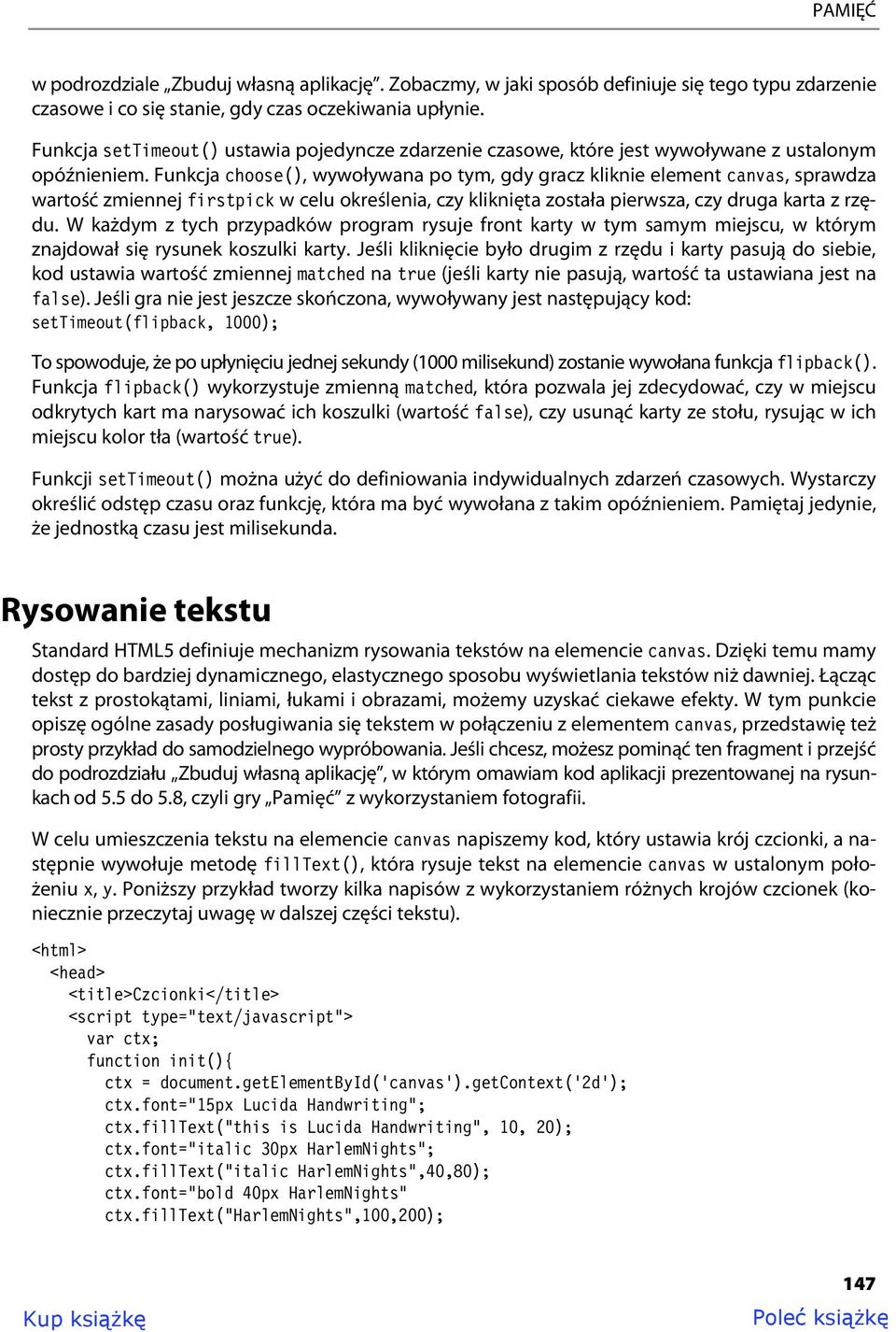 Funkcja choose(), wywoływana po tym, gdy gracz kliknie element canvas, sprawdza wartość zmiennej firstpick w celu określenia, czy kliknięta została pierwsza, czy druga karta z rzędu.