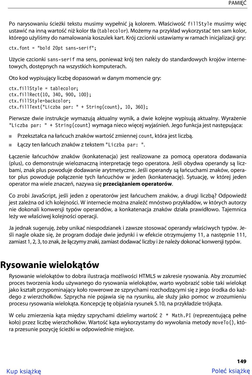 font = "bold 20pt sans-serif"; Użycie czcionki sans-serif ma sens, ponieważ krój ten należy do standardowych krojów internetowych, dostępnych na wszystkich komputerach.