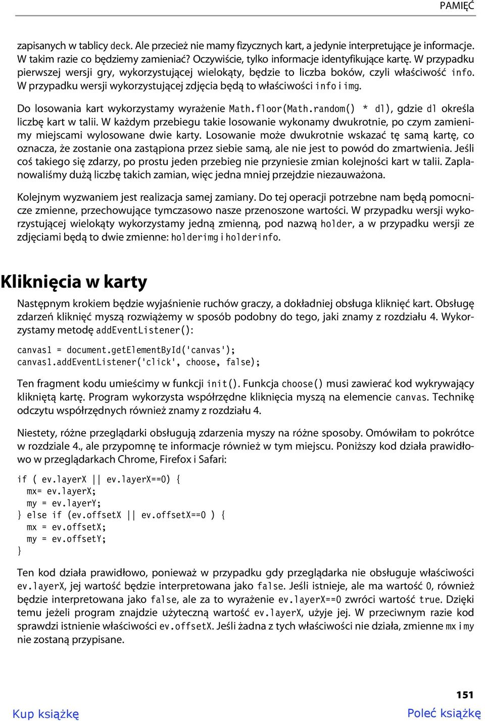 Do losowania kart wykorzystamy wyrażenie Math.floor(Math.random() * dl), gdzie dl określa liczbę kart w talii.