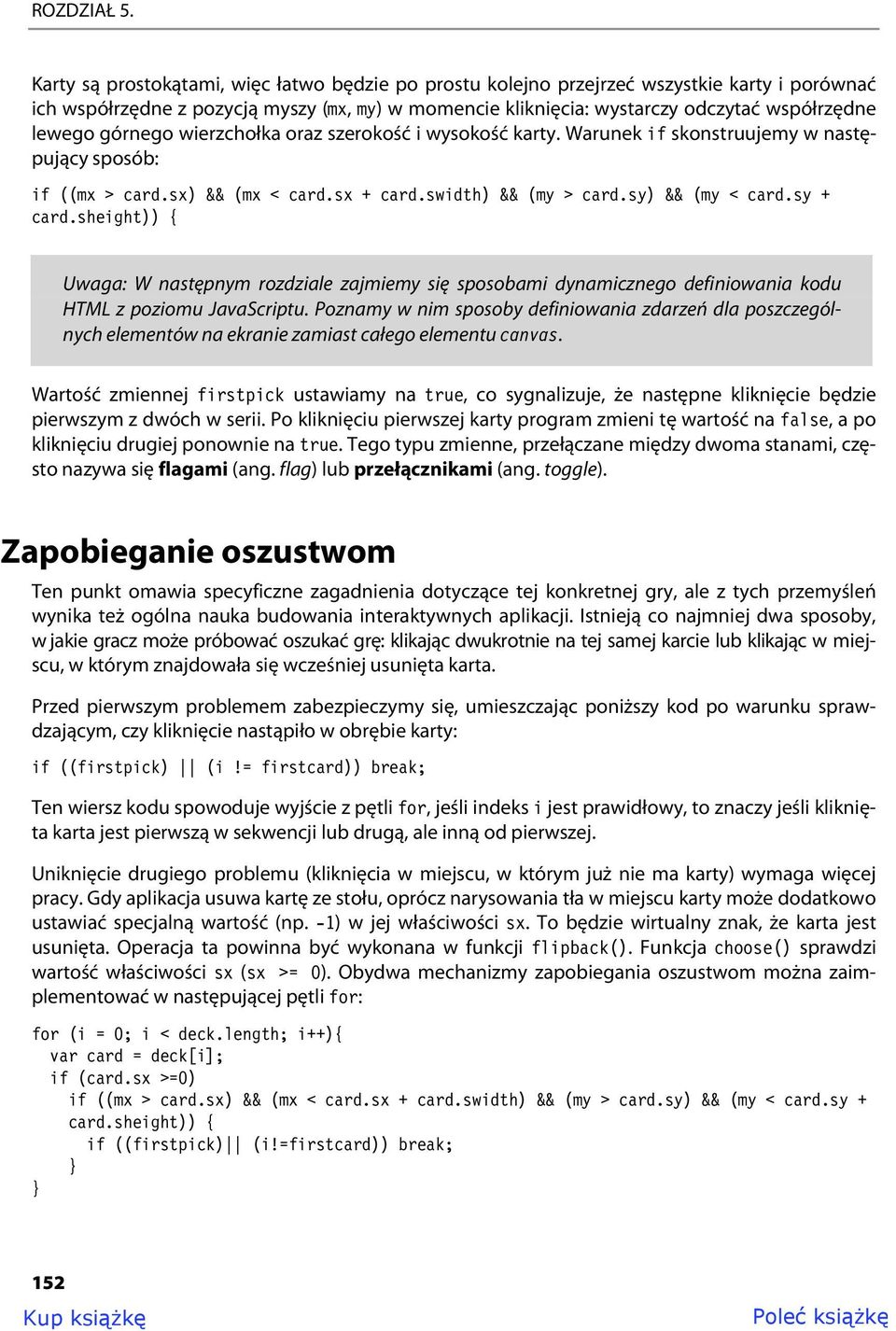 górnego wierzchołka oraz szerokość i wysokość karty. Warunek if skonstruujemy w następujący sposób: if ((mx > card.sx) && (mx < card.sx + card.swidth) && (my > card.sy) && (my < card.sy + card.
