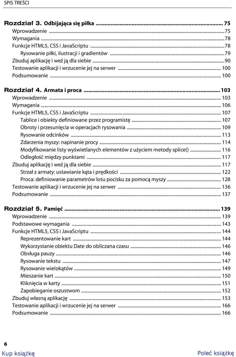 .. 106 Funkcje HTML5, CSS i JavaScriptu... 107 Tablice i obiekty definiowane przez programistę... 107 Obroty i przesunięcia w operacjach rysowania... 109 Rysowanie odcinków.