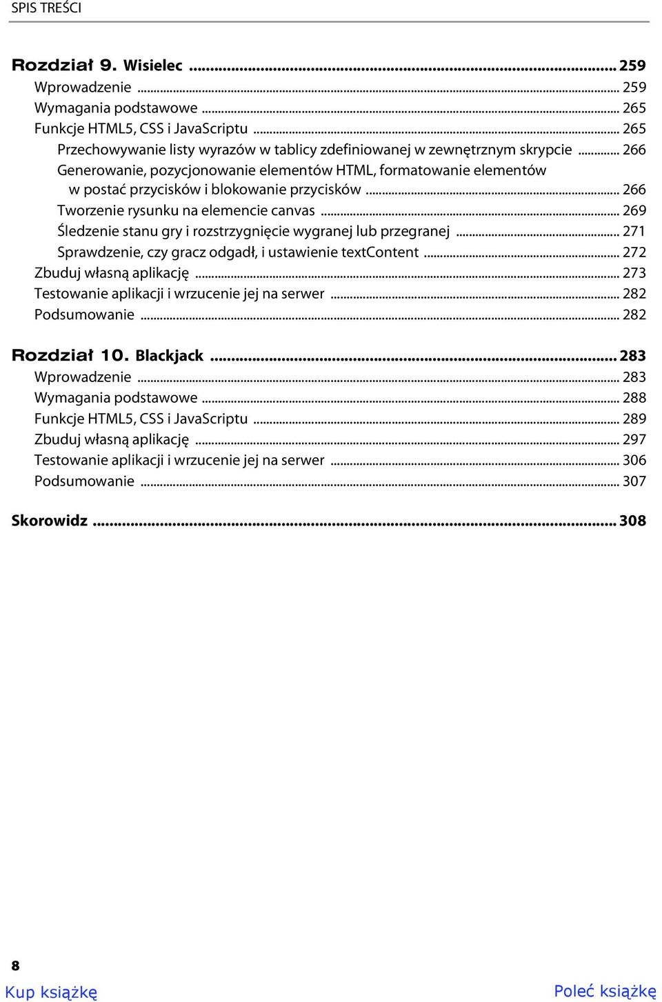 .. 266 Tworzenie rysunku na elemencie canvas... 269 Śledzenie stanu gry i rozstrzygnięcie wygranej lub przegranej... 271 Sprawdzenie, czy gracz odgadł, i ustawienie textcontent.