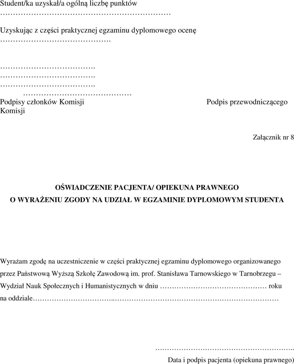 UDZIAŁ W EGZAMINIE DYPLOMOWYM STUDENTA Wyrażam zgodę na uczestniczenie w części praktycznej egzaminu dyplomowego organizowanego przez