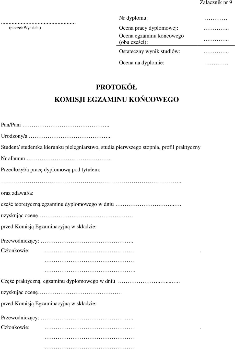 . Student/ studentka kierunku pielęgniarstwo, studia pierwszego stopnia, profil praktyczny Nr albumu Przedłożył/a pracę dyplomową pod tytułem:.