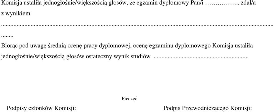 ..... Biorąc pod uwagę średnią ocenę pracy dyplomowej, ocenę egzaminu