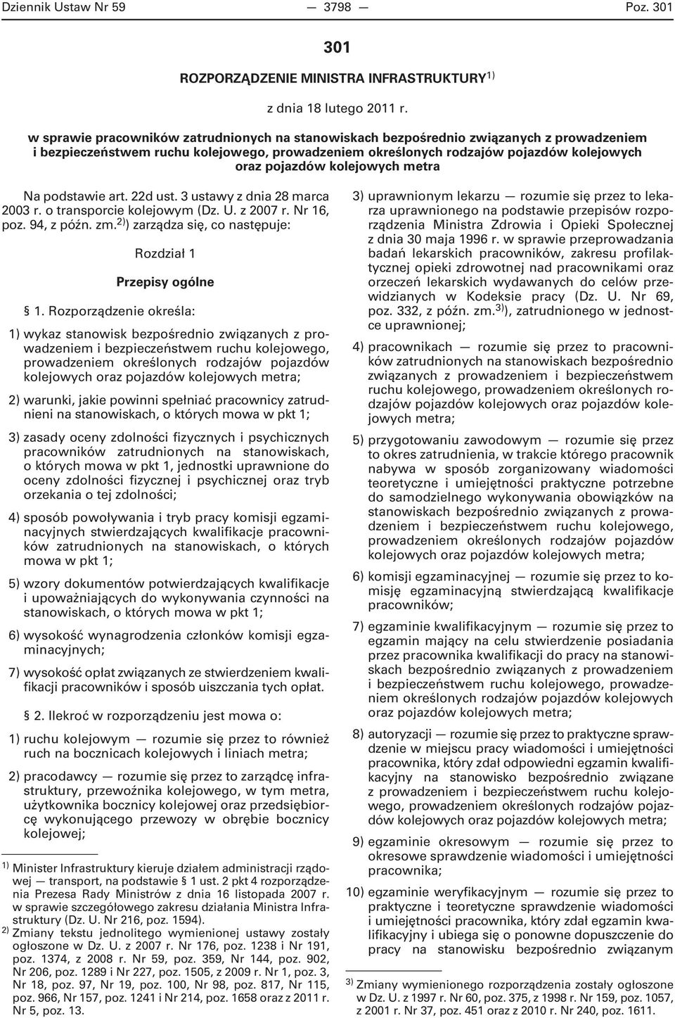 kolejowych metra Na podstawie art. 22d ust. 3 ustawy z dnia 28 marca 2003 r. o transporcie kolejowym (Dz. U. z 2007 r. Nr 16, poz. 94, z późn. zm.