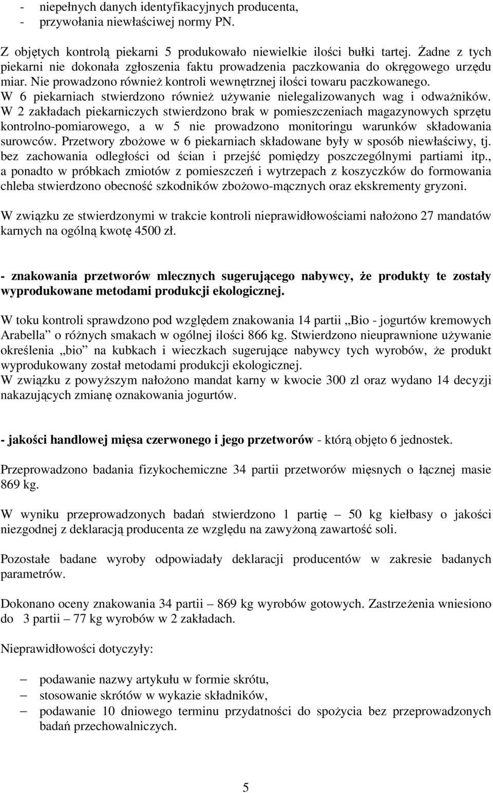 W 6 piekarniach stwierdzono również używanie nielegalizowanych wag i odważników.