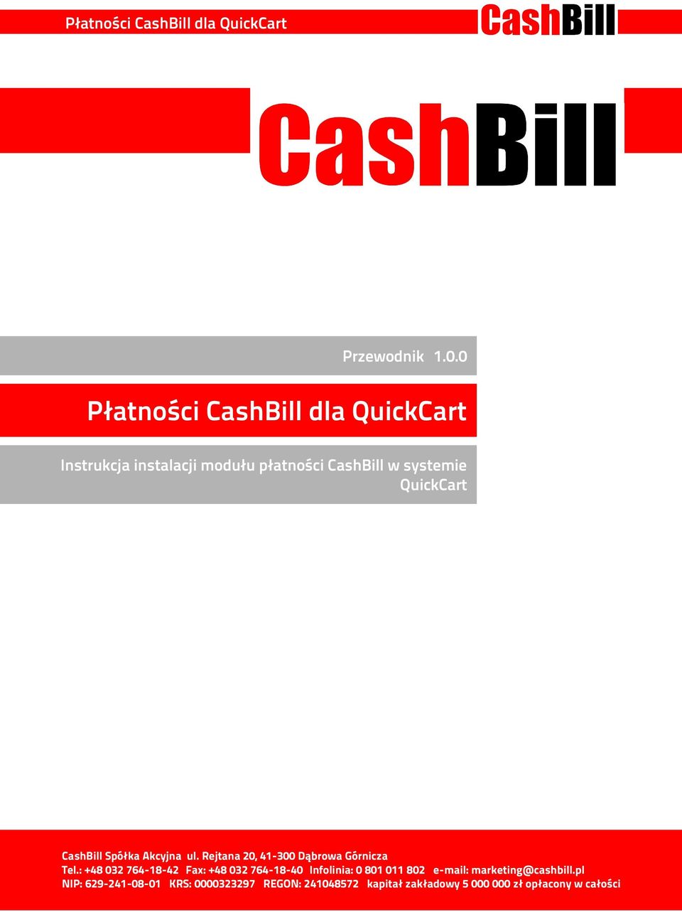 QuickCart CashBill Spółka Akcyjna ul. Rejtana 20, 41-300 Dąbrowa Górnicza Tel.