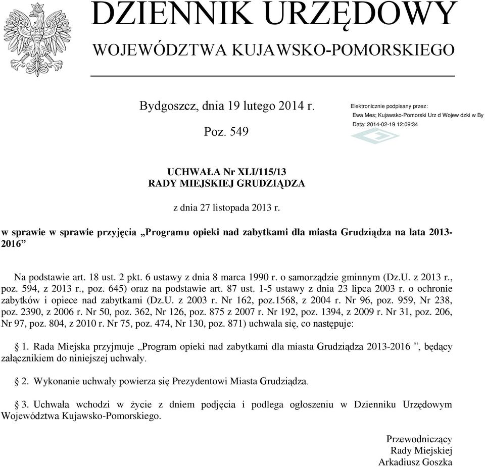 z 2013 r., poz. 594, z 2013 r., poz. 645) oraz na podstawie art. 87 ust. 1-5 ustawy z dnia 23 lipca 2003 r. o ochronie zabytków i opiece nad zabytkami (Dz.U. z 2003 r. Nr 162, poz.1568, z 2004 r.