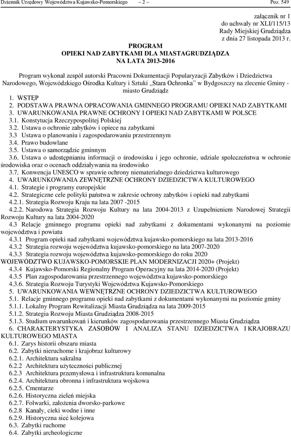 Kultury i Sztuki Stara Ochronka w Bydgoszczy na zlecenie Gminy - miasto Grudziądz 1. WSTĘP 2. PODSTAWA PRAWNA OPRACOWANIA GMINNEGO PROGRAMU OPIEKI NAD ZABYTKAMI 3.