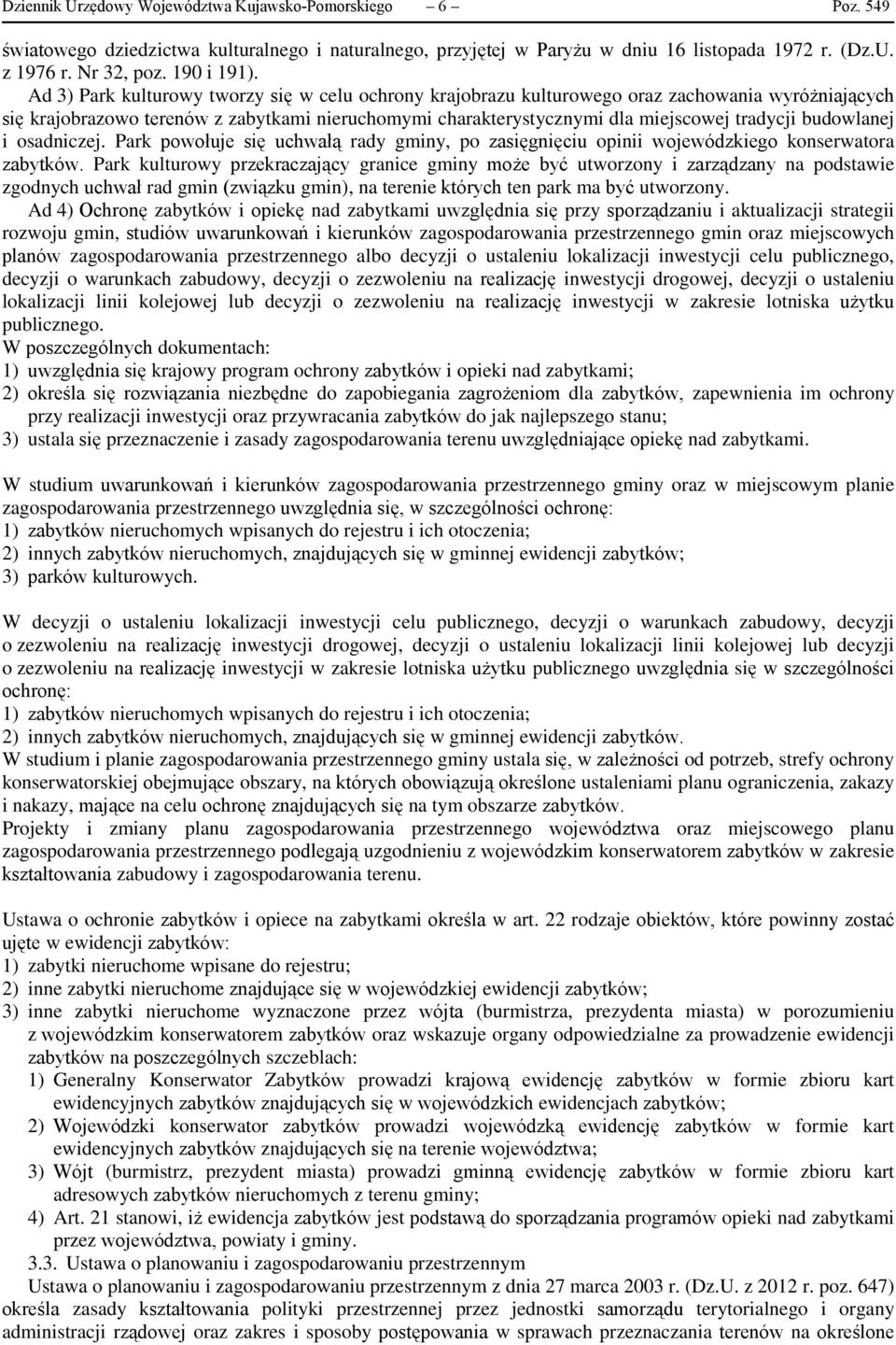 budowlanej i osadniczej. Park powołuje się uchwałą rady gminy, po zasięgnięciu opinii wojewódzkiego konserwatora zabytków.