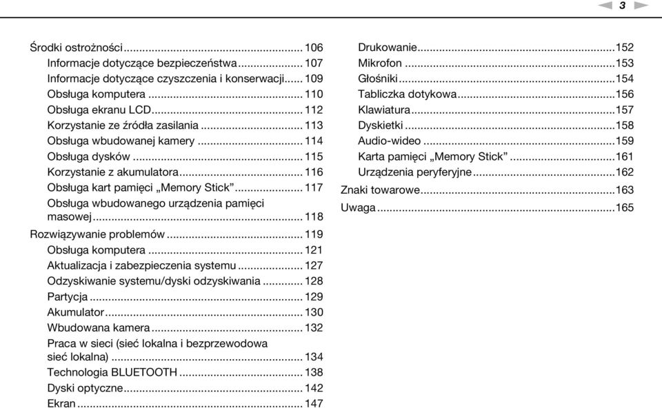 .. 117 Obsługa wbudowanego urządzenia pamięci masowej... 118 Rozwiązywanie problemów... 119 Obsługa komputera... 121 Aktualizacja i zabezpieczenia systemu... 127 Odzyskiwanie systemu/dyski odzyskiwania.