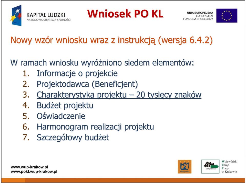 Projektodawca (Beneficjent) 3. Charakterystyka projektu 20 tysięcy znaków 4.