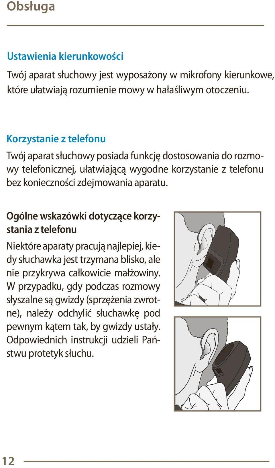 zdejmowania aparatu. Ogólne wskazówki dotyczące korzystania z telefonu dy słuchawka jest trzymana blisko, ale nie przykrywa całkowicie małżowiny.