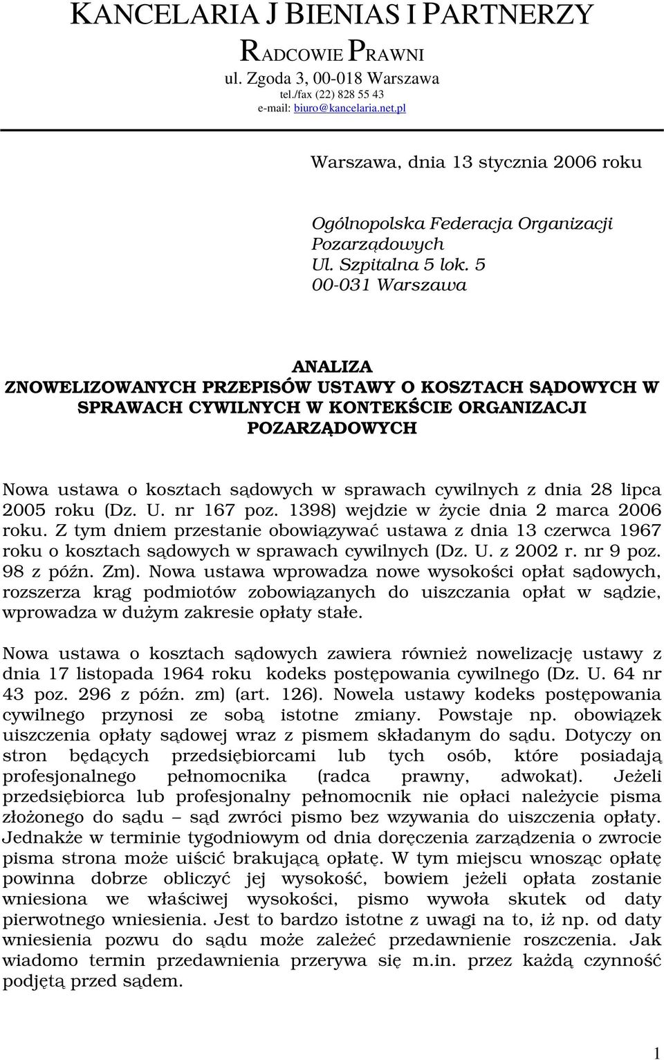 5 00-031 Warszawa ANALIZA ZNOWELIZOWANYCH PRZEPISÓW USTAWY O KOSZTACH SĄDOWYCH W SPRAWACH CYWILNYCH W KONTEKŚCIE ORGANIZACJI POZARZĄDOWYCH Nowa ustawa o kosztach sądowych w sprawach cywilnych z dnia