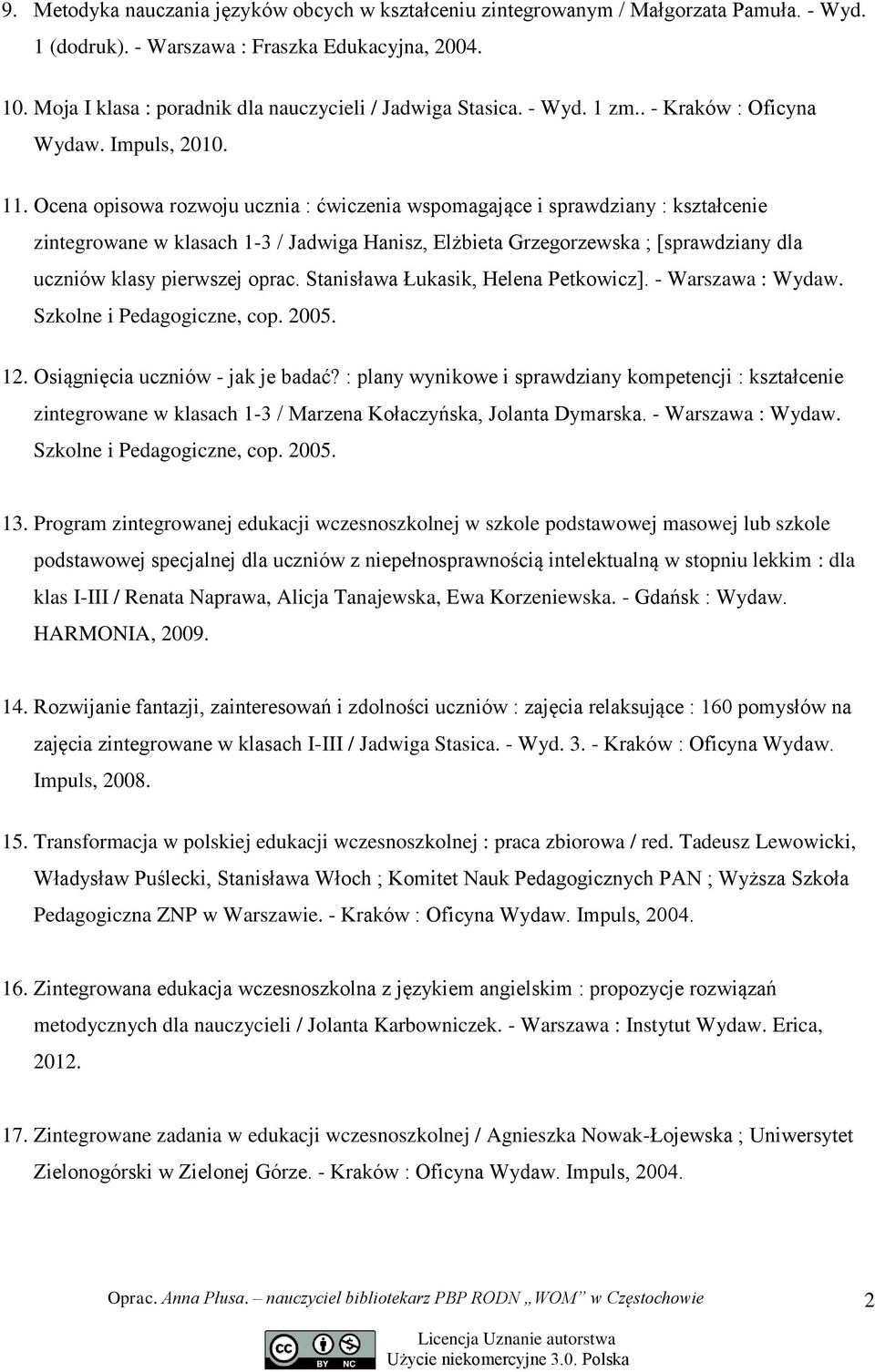 Ocena opisowa rozwoju ucznia : ćwiczenia wspomagające i sprawdziany : kształcenie zintegrowane w klasach 1-3 / Jadwiga Hanisz, Elżbieta Grzegorzewska ; [sprawdziany dla uczniów klasy pierwszej oprac.
