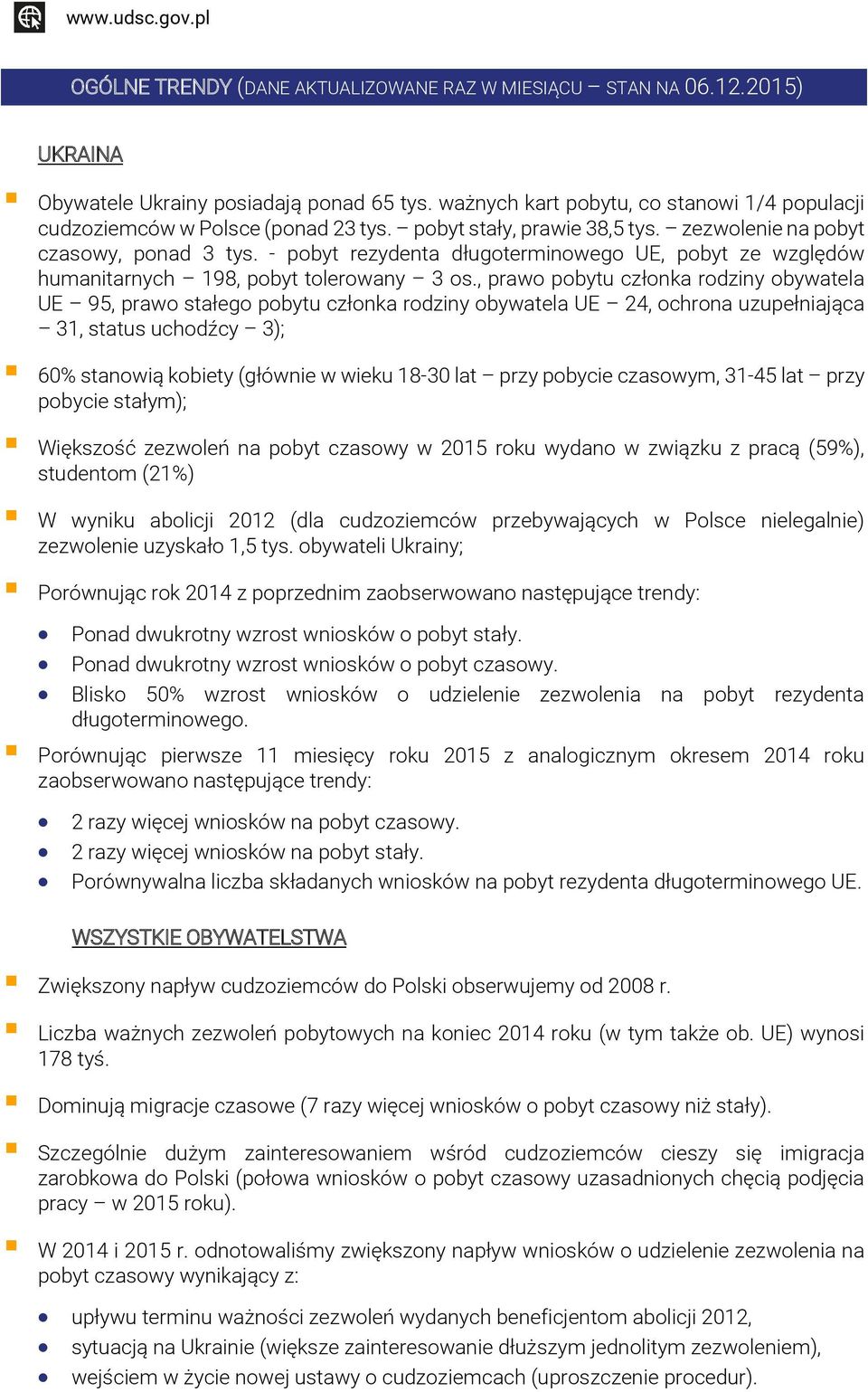 - pobyt rezydenta długoterminowego UE, pobyt ze względów humanitarnych 198, pobyt tolerowany 3 os.