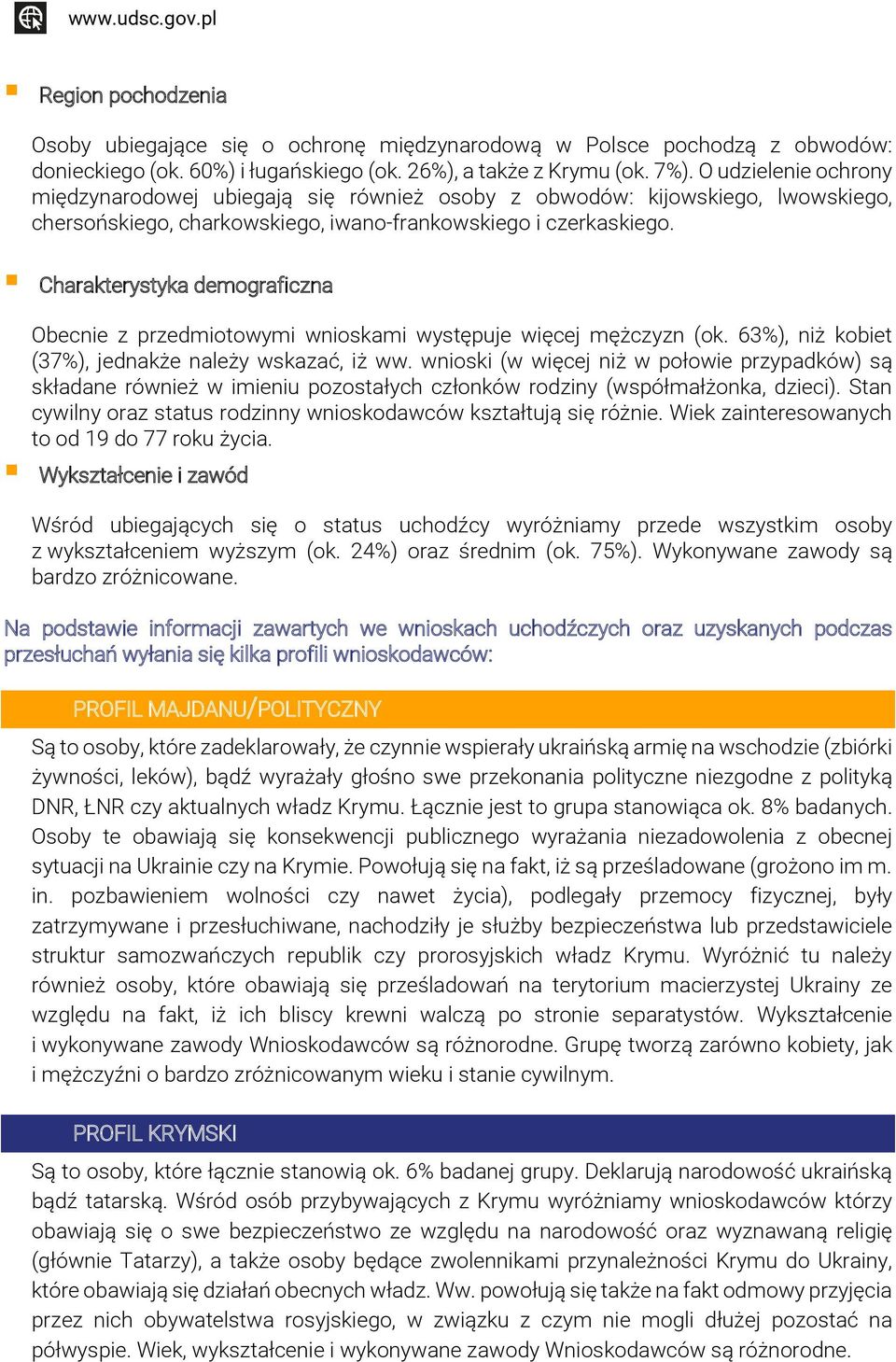 Charakterystyka demograficzna Obecnie z przedmiotowymi wnioskami występuje więcej mężczyzn (ok. 63%), niż kobiet (37%), jednakże należy wskazać, iż ww.