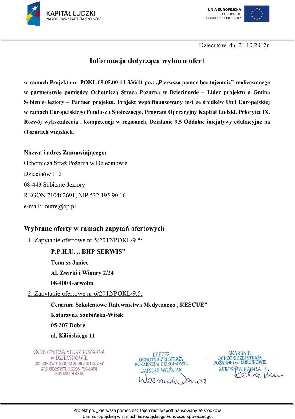 Projekt współfinansowany jest ze środków Unii Europejskiej w ramach Europejskiego Funduszu Społecznego, Program Operacyjny Kapitał Ludzki, Priorytet IX.