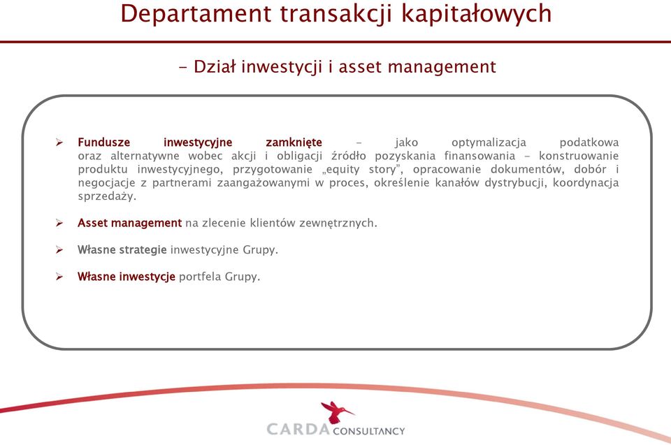 przygotowanie equity story, opracowanie dokumentów, dobór i negocjacje z partnerami zaangażowanymi w proces, określenie kanałów