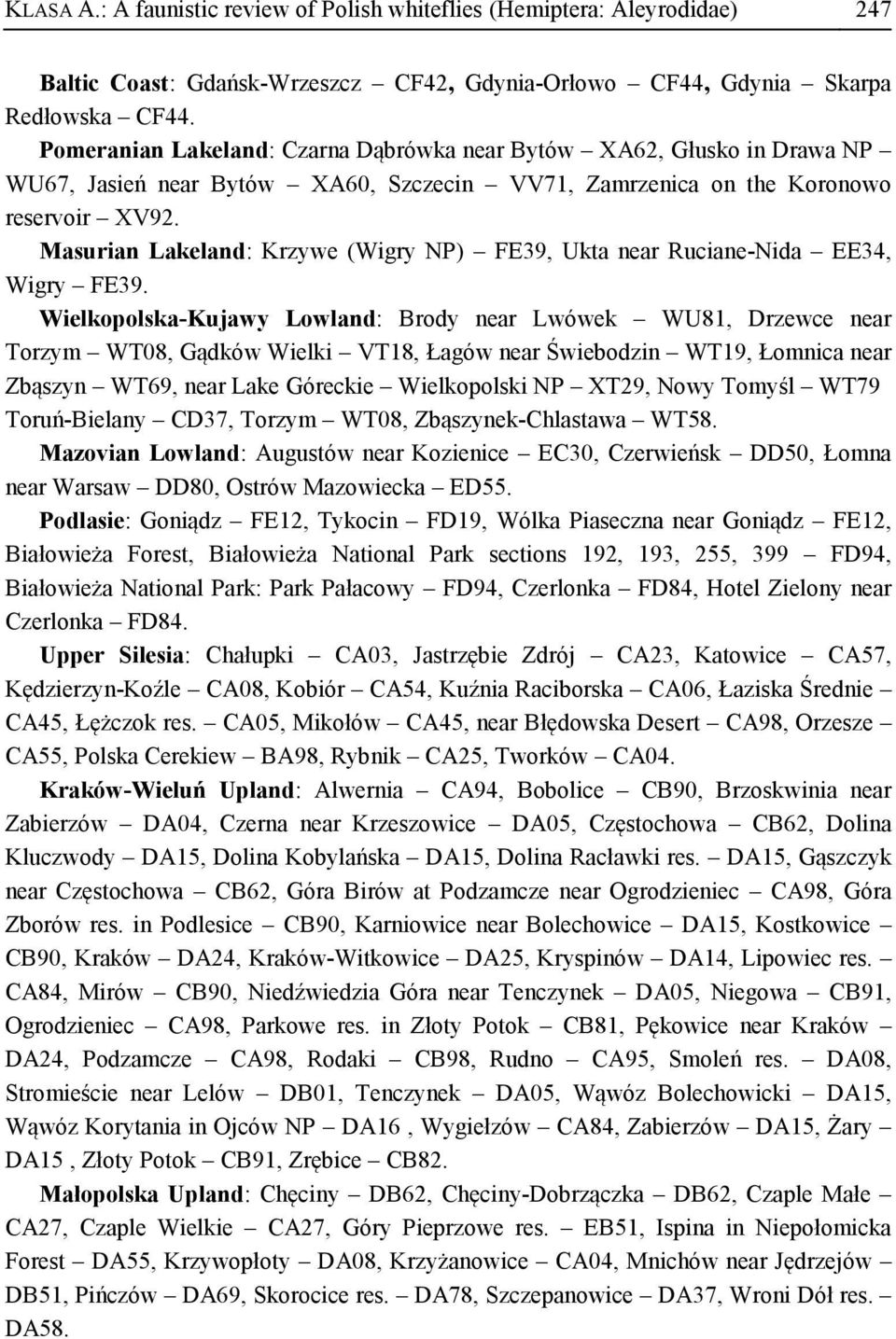 Masurian Lakeland: Krzywe (Wigry NP) FE39, Ukta near Ruciane-Nida EE34, Wigry FE39.