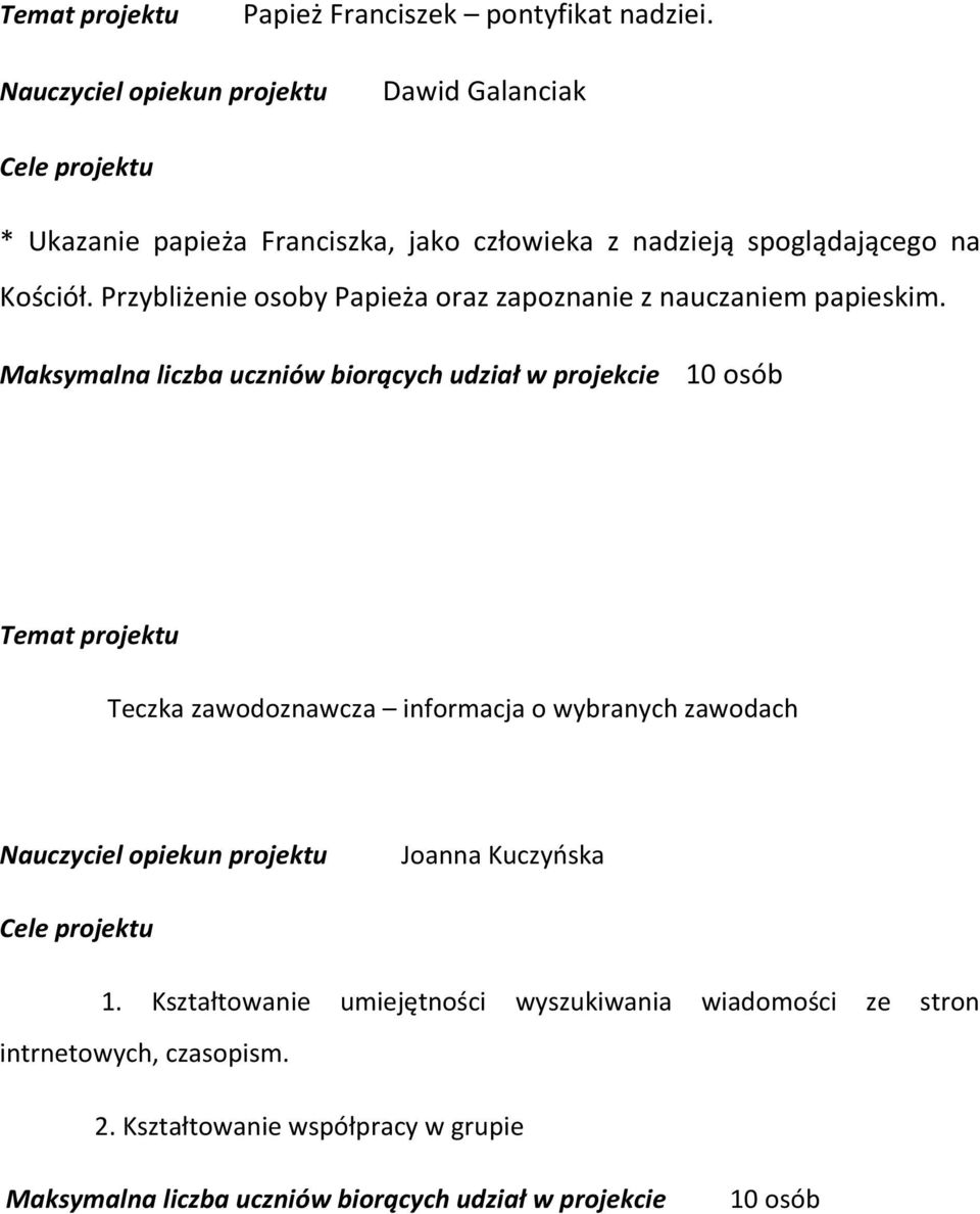 Przybliżenie osoby Papieża oraz zapoznanie z nauczaniem papieskim.