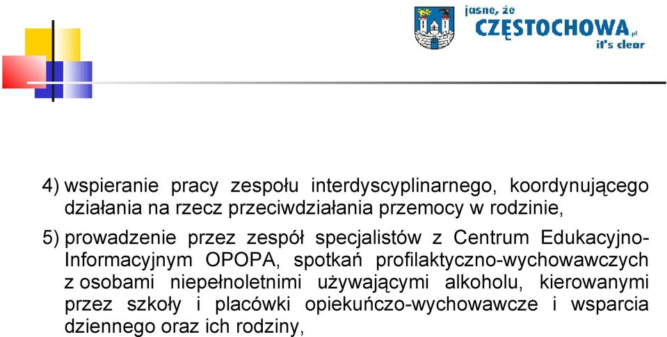 Edukacyjno- Informacyjnym OPOPA, spotkań profilaktyczno-wychowawczych z osobami niepełnoletnimi